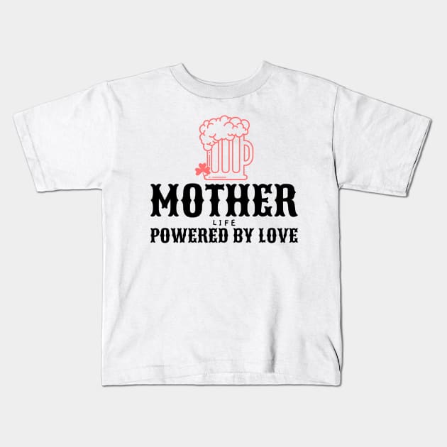 mother life powered by love Kids T-Shirt by Vili's Shop